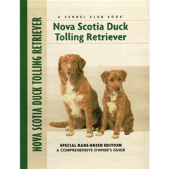 Nova Scotia Duck Tolling Retriever: A Comprehensive Ownerand#39;s Guide Book