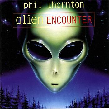 Phil Thornton Alien Encounter