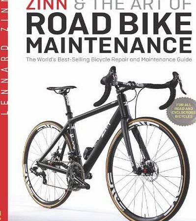 Zinn & the Art of Road Bike Maintenance: The Worlds Bestselling Bicycle Repair and Maintenance Guide