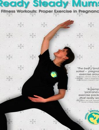 Ready Steady Mums - Proper Exercise in Pregnancy