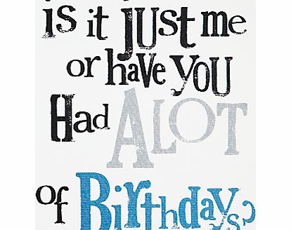 Really Good Is It Just Me Birthday Card