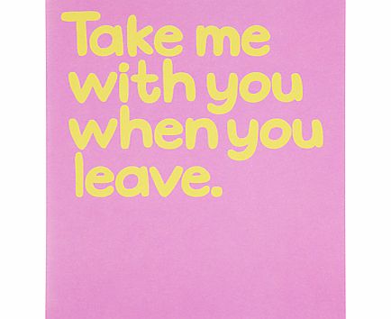 Really Good Take Me When You Leave Leaving