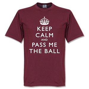 Keep Calm And Pass Me The Ball T-Shirt - Maroon