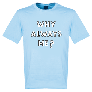 Retake Why Always Me? T-Shirt - Sky