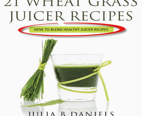 Rick R Todd 21 Wheat Grass Juicer Recipes