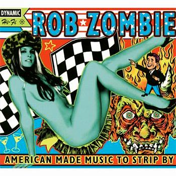 Rob Zombie American Made Music To Strip By