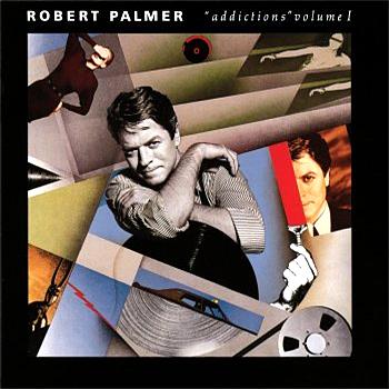 Robert Palmer Addictions Volume 1