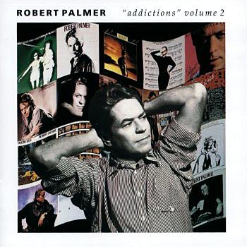 Robert Palmer Addictions Volume 2