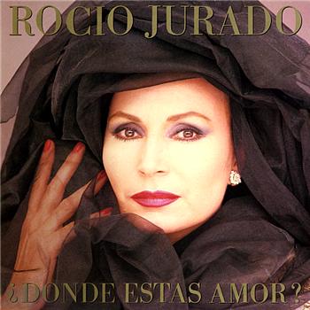 Rocio Jurado &iquest;D&oacute;nde Est&aacute;s Amor?