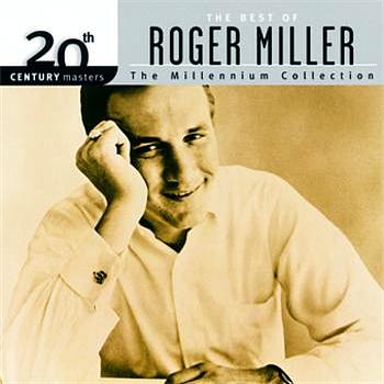 Roger Miller 20th Century Masters: The Millennium Collection: Best Of Roger Miller