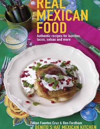 Ryland Peters and Small Real Mexican Food - Authentic recipes for burritos, tacos, salsas and more