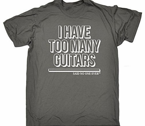 Said No One Ever I HAVE TOO MANY GUITARS - SAID NO ONE EVER (M - CHARCOAL) NEW PREMIUM LOOSE FIT T-SHIRT - slogan fun