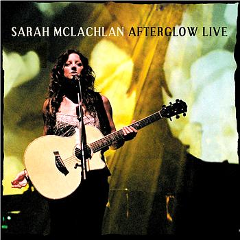 Sarah McLachlan Afterglow Live