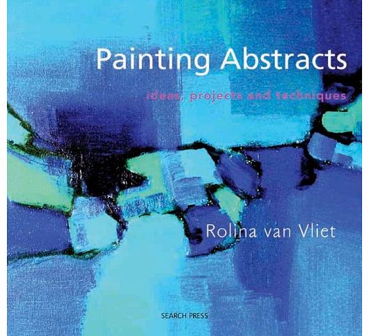 SEARCH PRESS Painting Abstracts: Ideas, Projects and Techniques