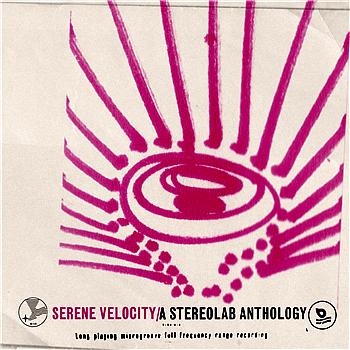 Serene Velocity A Stereolab Anthology