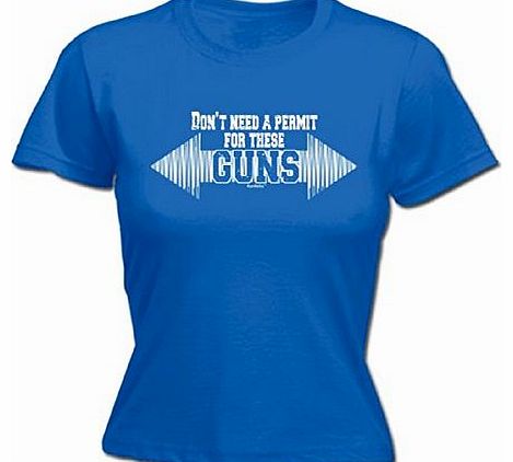 LADIES DONT NEED A PERMIT FOR THESE GUNS (M - ROYAL BLUE) NEW PREMIUM FITTED T-SHIRT - slogan funny clothing t shirt joke novelty vintage retro top ladies womens girl women tshirt tees tee t-shirts sh
