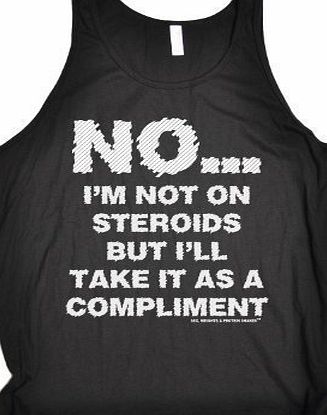 NO IM NOT ON STEROIDS - NEW PREMIUM TANK VEST TOP (L - BLACK) - Slogan Funny Clothing Joke Novelty Vintage retro top Mens Ladies Womens Girl Boy tshirt Tees Tee muscle shirts fashion sports sex weight