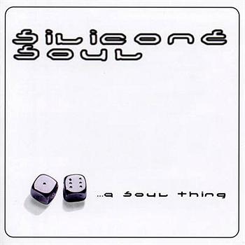 Silicone Soul A Soul Thing - Remastered