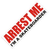 Arrest Me Im a Skateboarder Sticker
