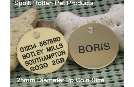 Spoilt Rotten Pets Quality Brass Engraved 25mm Disc Identity Tag When Checking Out Please Tick The Gift Message Box To Send Us The Engraving Details