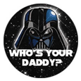 Star Wars Darth Whos Your Daddy Button