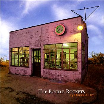 The Bottle Rockets 24 Hours A Day