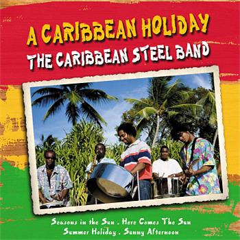 The Caribbean Steel Band A CARIBBEAN HOLIDAY
