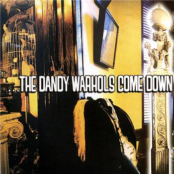 ...The Dandy Warhols Come Down