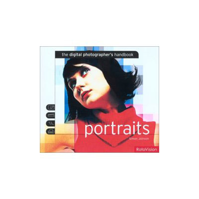 The Digital Photographers Handbook: Portraits