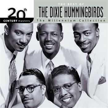The Dixie Hummingbirds 20th Century Masters: The Millennium Collection: Best of The Dixie Hummingb