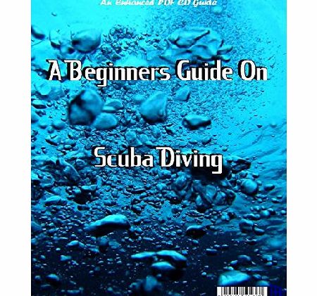 The Houseshop A BEGINNERS GUIDE ON SCUBA DIVING, SUB AQUA, UNDERWATER SWIMMING ON AN ENHANCED PDF CD HISTORY AND MORE