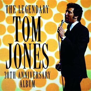 The Legendary Tom Jones 30th Anniversary Album