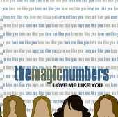 The Magic Numbers Love Me Like You