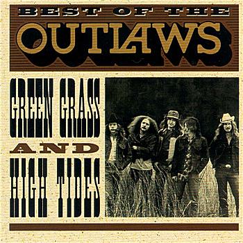 The Outlaws Best Of...Green Grass and High Tides
