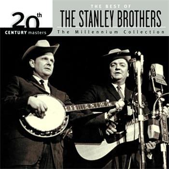 The Stanley Brothers 20th Century Masters: The Millennium Collection: Best Of The Stanley Brothers