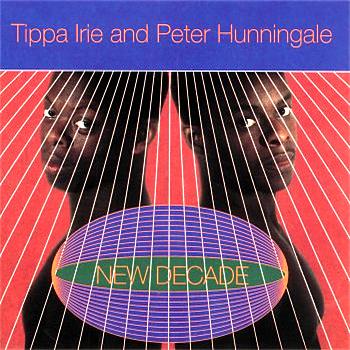 Tippa Irie / Peter Hunnigale A New Decade
