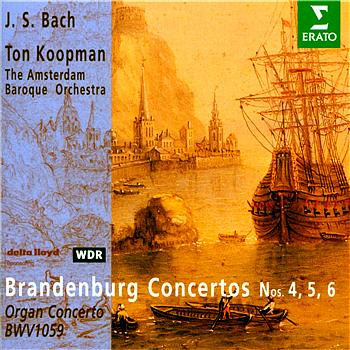 Ton Koopman And The Amsterdam Baroque Orchestra Bach : Brandenburgische Konzerte 4 5 6- Orgelkonze
