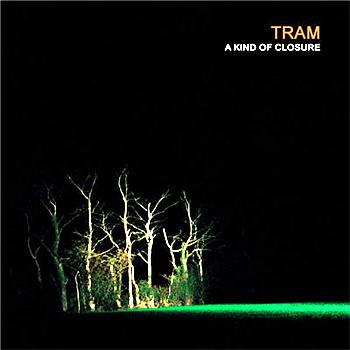 Tram A Kind Of Closure