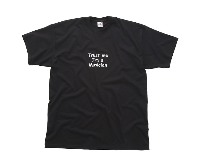 trust me I` a Musician T Shirt - Ex Large