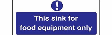 Unknown This Sink Is For Food Equipment Only Sign / Notice (Self - Adhesive) - make everyone aware of risks and procedures