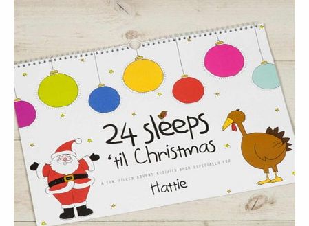 24 Sleeps Til Christmas - Personalised bookIts getting to that time of the year again, the children cant sit still!Keep them entertained whilst they count down to Christmas with this personalised activity book, filled with pages to colour, draw and r