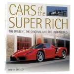 Cars of the Super-Rich The Opulent- The Original and The Outrageous