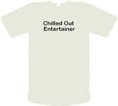 Unbranded Chilled Out Entertainer male t-shirt.