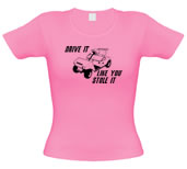 Unbranded Drive it Like you Stole it female t-shirt.