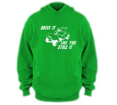 Unbranded Drive it Like you Stole it hoodie.