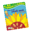 EXPLORE & LEARN - THE SMALL SMALL SEED