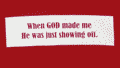 Fitted T-Shirt - When God made me He was just