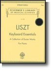 Franz Liszt: Keyboard Essentials (A Collection of Easier Works For Piano)