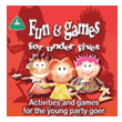 FUN & GAMES FOR UNDER FIVES