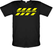 Unbranded Heavily Medicated for your safety male t-shirt.